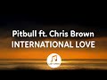 Pitbull - International Love (Lyrics) ft. Chris Brown | You put it down like New York City TikTok
