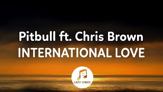 Pitbull - International Love (Lyrics) ft. Chris Brown | You put it down like New York City TikTok