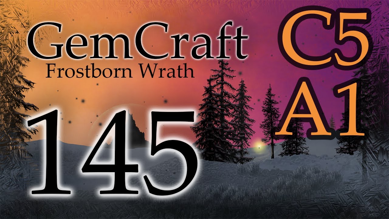 New Map Tile! C5 A1 Journey Mode Ep 145 GemCraft Frostborn Wrath Lets Play Tower Defense