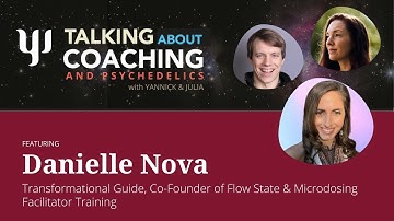 Talking about Coaching & Psychedelics #21: Danielle Nova, Co-Founder of Flow State
