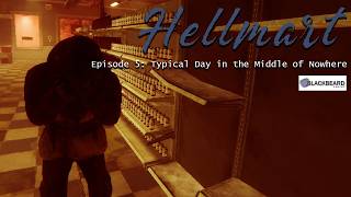Hellmart || Let's Play! Episode 5: Typical day in the middle of nowhere