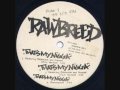Raw Breed - That's My Nigga