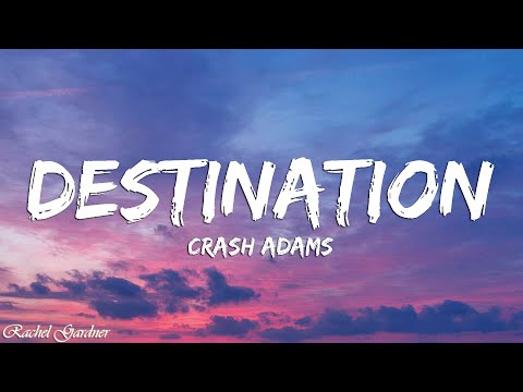 Crash Adams - Destination (Lyrics)