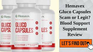 Hemavex Gluco Capsules Scam or Legit? Blood Support Supplement Review