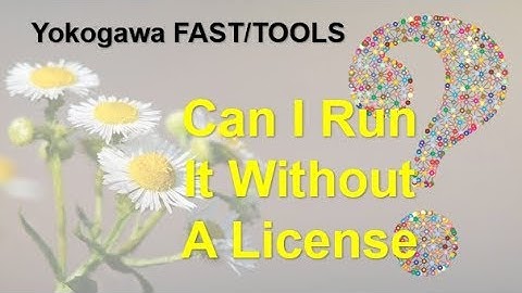 Yokogawa FASTTOOLS - Can I Run It Without A License