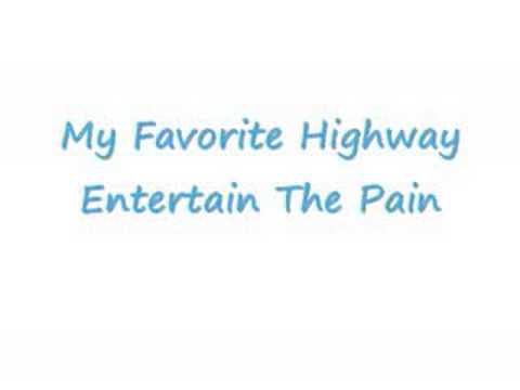 My Favorite Highway - Entertain The Pain
