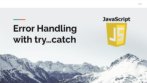 Foutbehandeling met try...catch in JavaScript