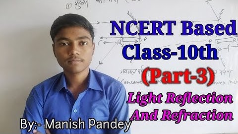 NCERT Class 10| SCIENCE | Chapter 10| LIGHT- REFLECTION AND REFRACTION| (Part-3)By- Manish Pandey
