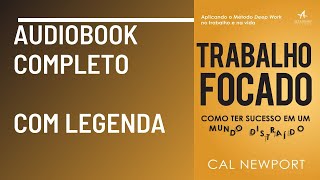 Trabalho focado: como ter sucesso em um mundo distraído Cal Newport Audiobook Completo