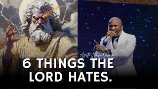 6 THINGS THE LORD HATE. || APOSTLE JOHNSON SULEMAN