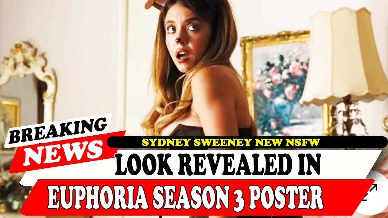 Sydney Sweeney New Nsfw Look Revealed In Euphoria Season 3 Poster - YouTube