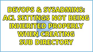 Celebrity DevOps & SysAdmins: ACL settings not being inherited properly when creating sub directory Net Worth
