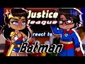 Justice League React to Batman // Gacha React // Justice League 