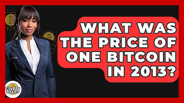 What Was the Price of One Bitcoin in 2013? - CryptoBasics360.com