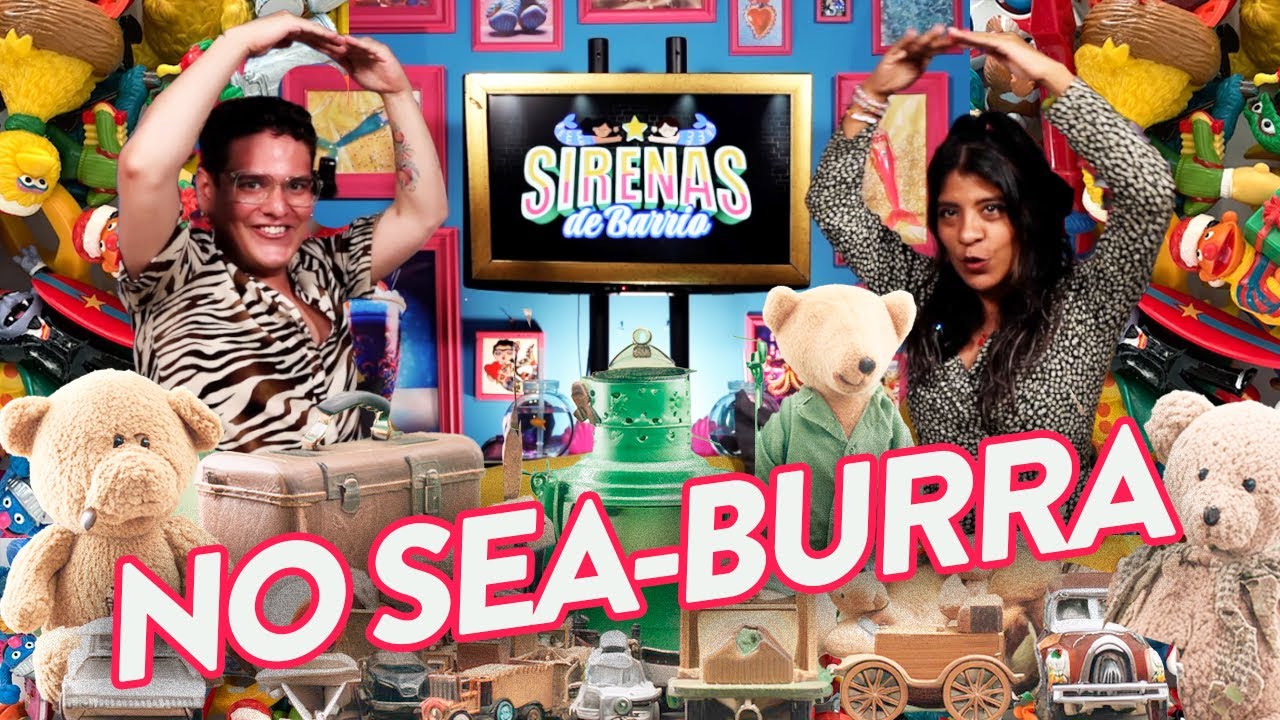 Sirenas de Barrio - No sea-burra - Ep.09