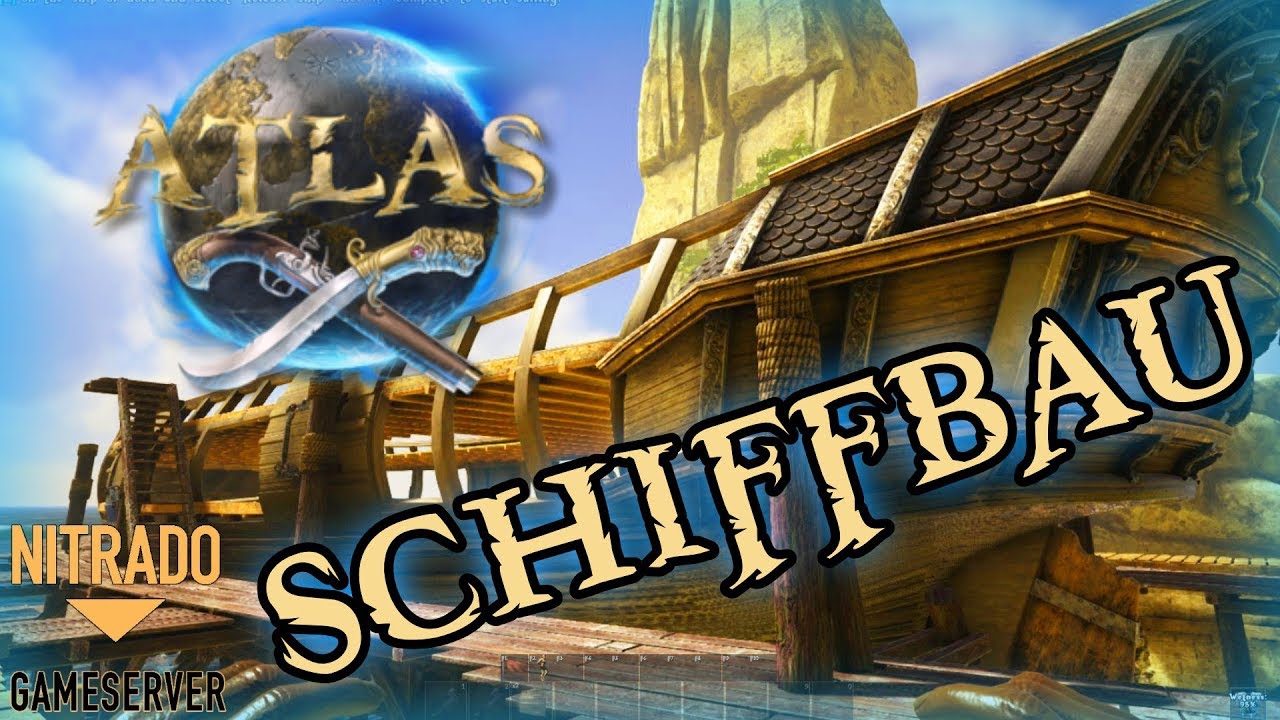 Schiffbau 🔞 Let´s Play ATLAS 🌎Deutsch