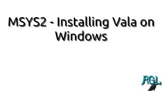 MSYS2 Tutorial - Installing Vala on Windows
