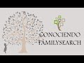 Video 0: Conociendo FamilySearch para nuestra Historia Familiar