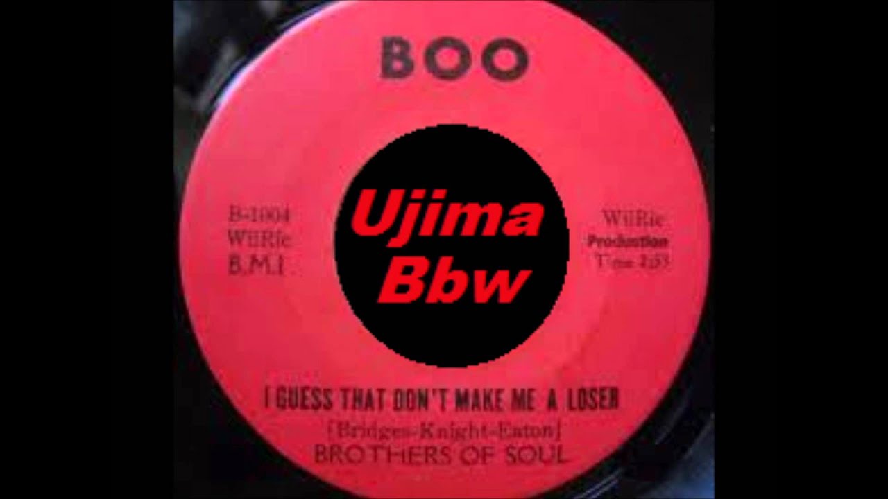 BROTHERS OF SOUL - I Guess That Don t Make Me A Loser - BOO RECORDS - 1968