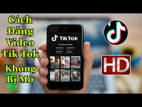Cách đăng video Tik Tok không bị mờ chất lượng cao HD | Tân tivi