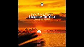 Richard Durand & Susana - I Matter to You (XiJaro & Pitch Extended Remix)