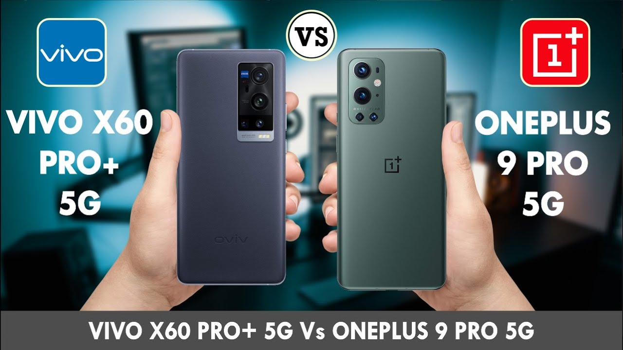 Vivo X60 Pro+ Vs OnePlus 9 Pro
