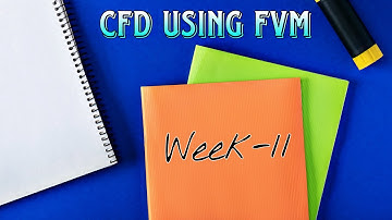 CFD using FVM || Week-11 || Live NPTEL Tutorial || Varnit