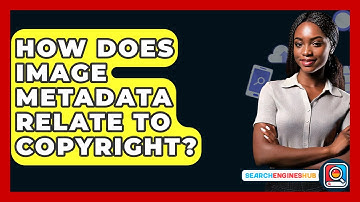 How Does Image Metadata Relate To Copyright? - SearchEnginesHub.com