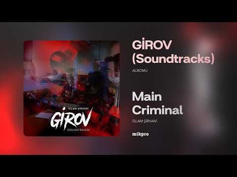 İslam Şirvani — Main Criminal (Rəsmi Audio)