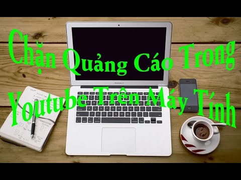 Chặn quảng cáo trong YOUTUBE trên Máy Tính