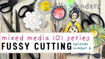 Master Fussy Cutting For Mixed Media Art in a Few Minutes (Mixed Media 101, Ep. 6)