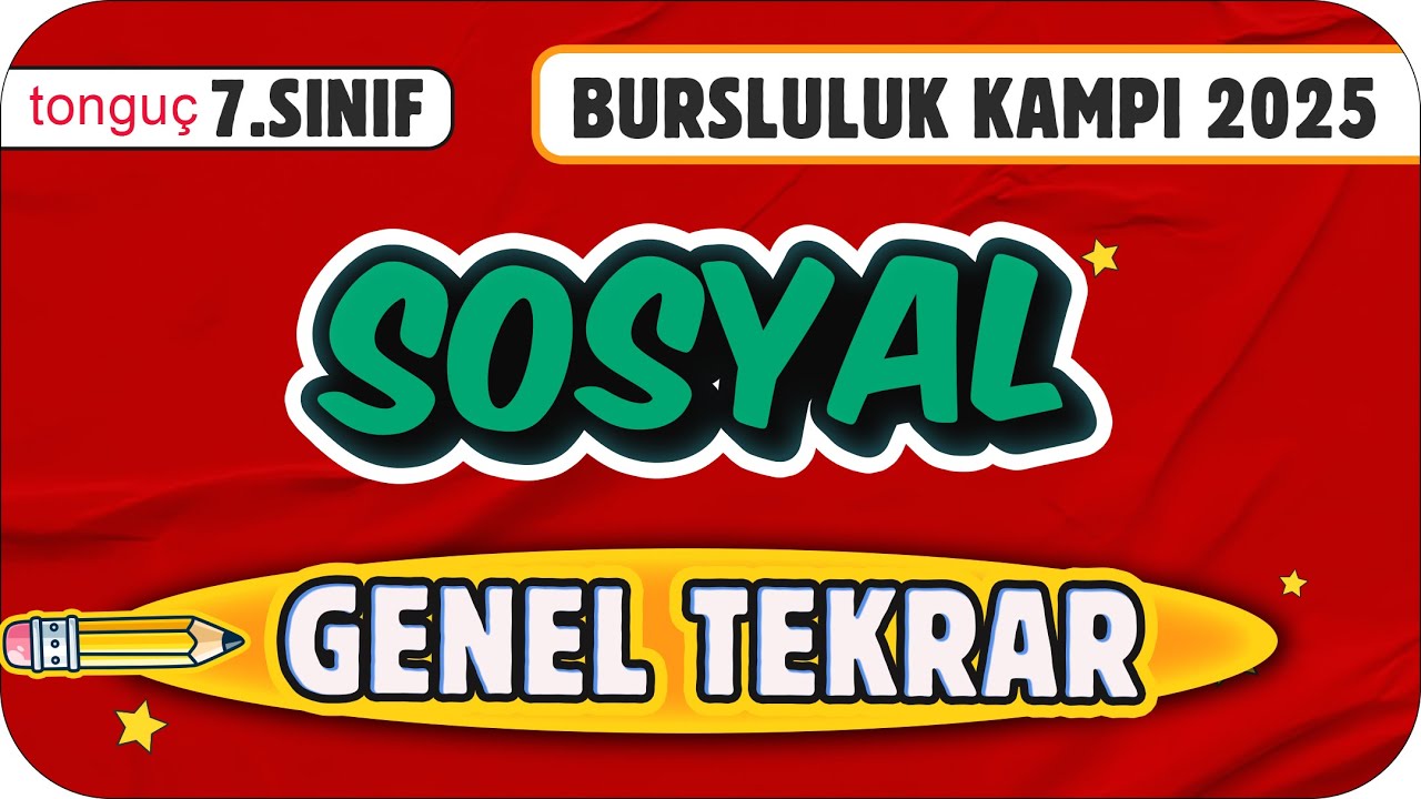 7.Sınıf Sosyal Genel Tekrar ✍ 2025 Bursluluk Kampı