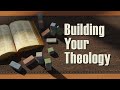 Building Your Theology – Lesson 3: Relying on Revelation