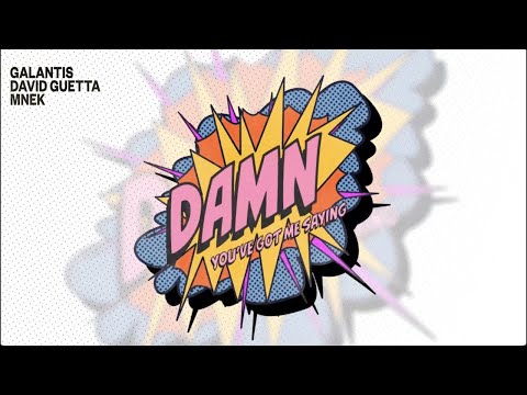 Galantis, David Guetta & MNEK - Damn (You?ve Got Me Saying) [Official Lyric Video]