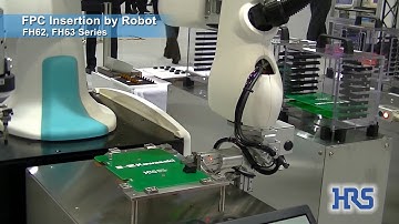 FH62/FH63 series. FPC insertion/extraction by robot [Hirose Electric]