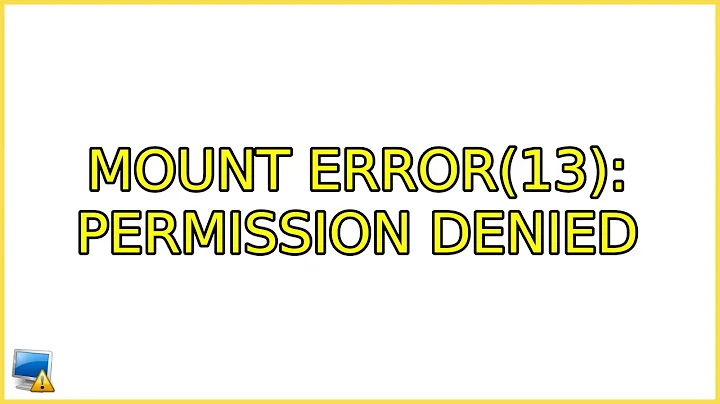 Ubuntu: mount error(13): Permission denied (5 Solutions!!)