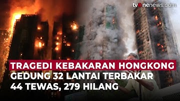 Kebakaran Maut Hong Kong: 44 Tewas, Ratusan Hilang di Apartemen 32 Lantai | OneNews Update