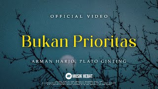 Arman Harjo, Plato Ginting - Bukan Prioritas (Lyric Video)