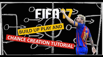 FIFA 17 BUILD UP PLAY AND CHANCE CREATION