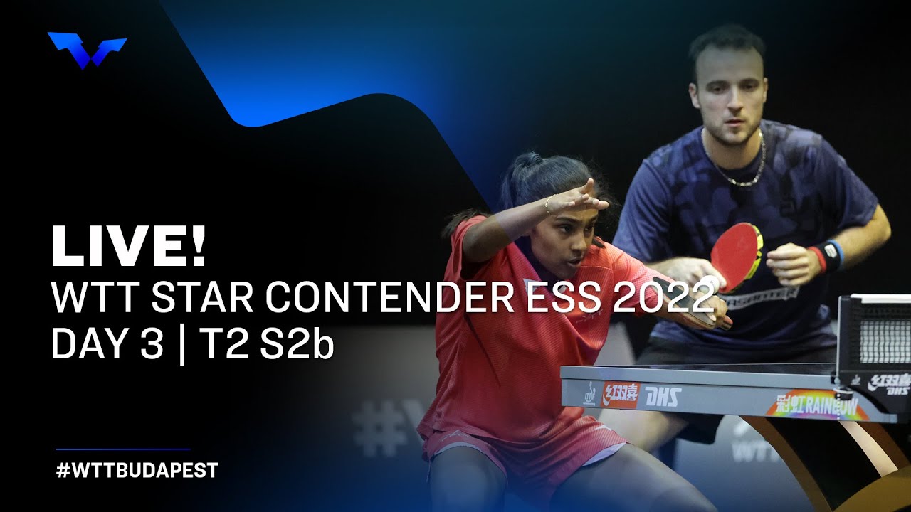 LIVE WTT Star Contender ESS Day 3 T2 S2b