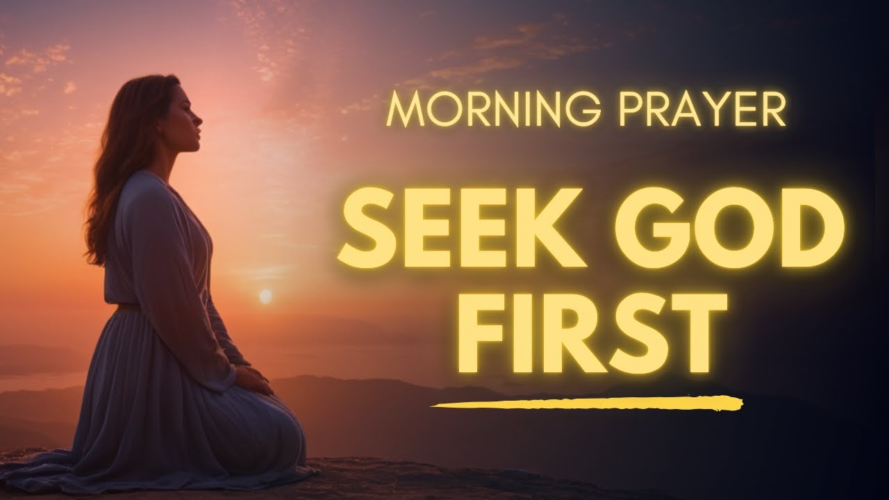 When God is First, Life Works The Way It Should | Morning Prayer