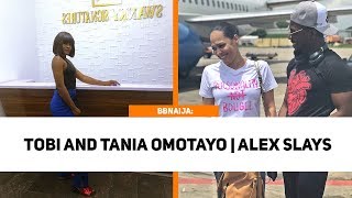 BBNAIJA: Tobi Travels With Wizkid Ex Tania Omotayo | Alex Slays In New Picture