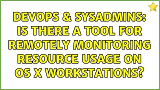 Celebrity DevOps & SysAdmins: Is there a tool for remotely monitoring resource usage on OS X workstations? Wealth