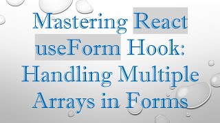 Mastering React useForm Hook: Handling Multiple Arrays in Forms