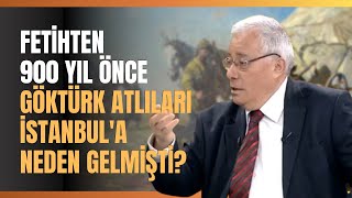 Fetihten 900 Yıl Önce Göktürk Atlıları İstanbul'a Neden Gelmişti?