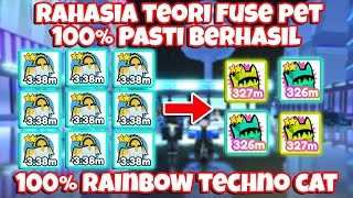 RAHASIA TEORI FUSE PET 100% DAPAT RAINBOW TECHNO CAT DI PET SIMULATOR X!!!