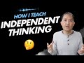 How I Teach Independent Thinking To My Kids (Ep. 97)