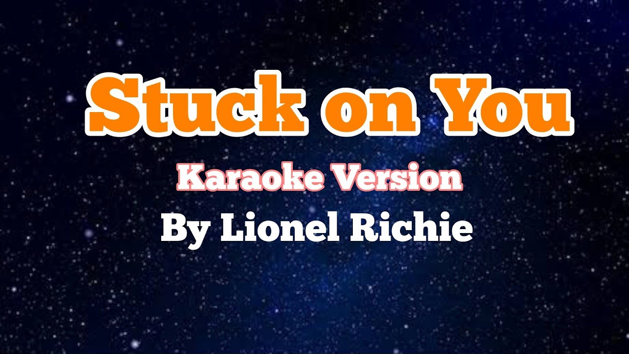 Stuck on You Karaoke by Lionel Richie YouTube