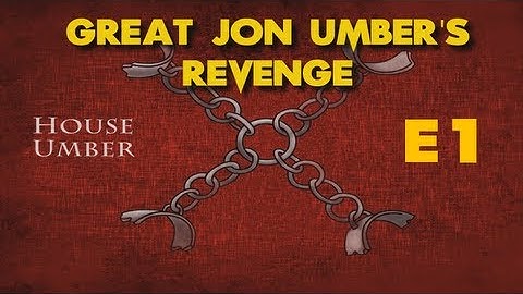 CK2 Game of Thrones Mod - Great Jon Umbers Revenge E1