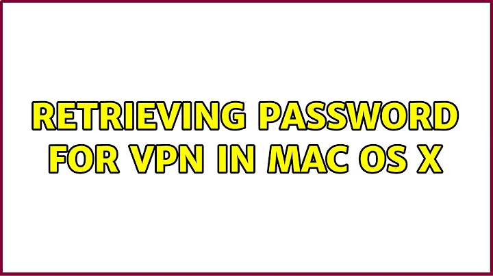 Retrieving password for VPN in Mac OS X